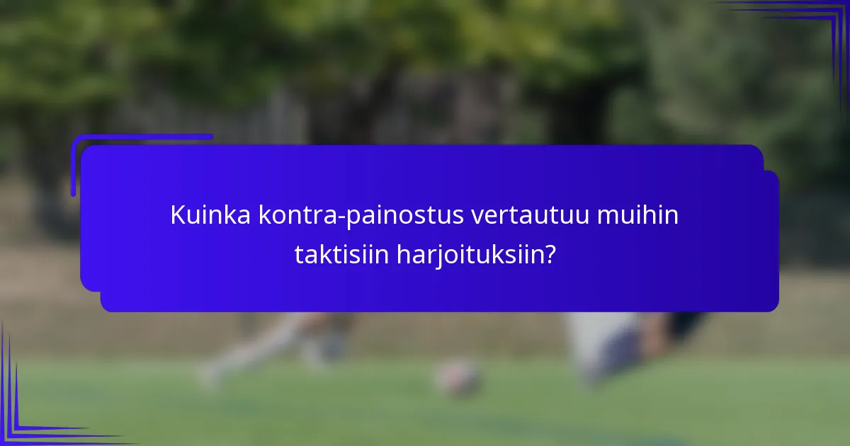 Kuinka kontra-painostus vertautuu muihin taktisiin harjoituksiin?