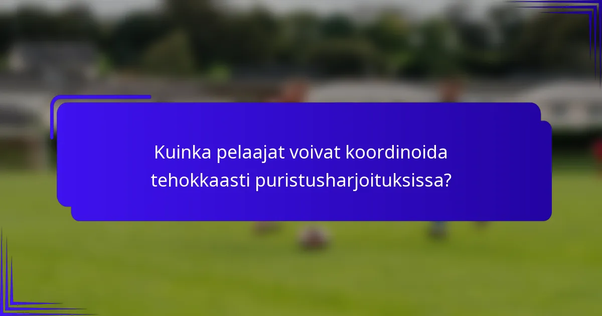Kuinka pelaajat voivat koordinoida tehokkaasti puristusharjoituksissa?