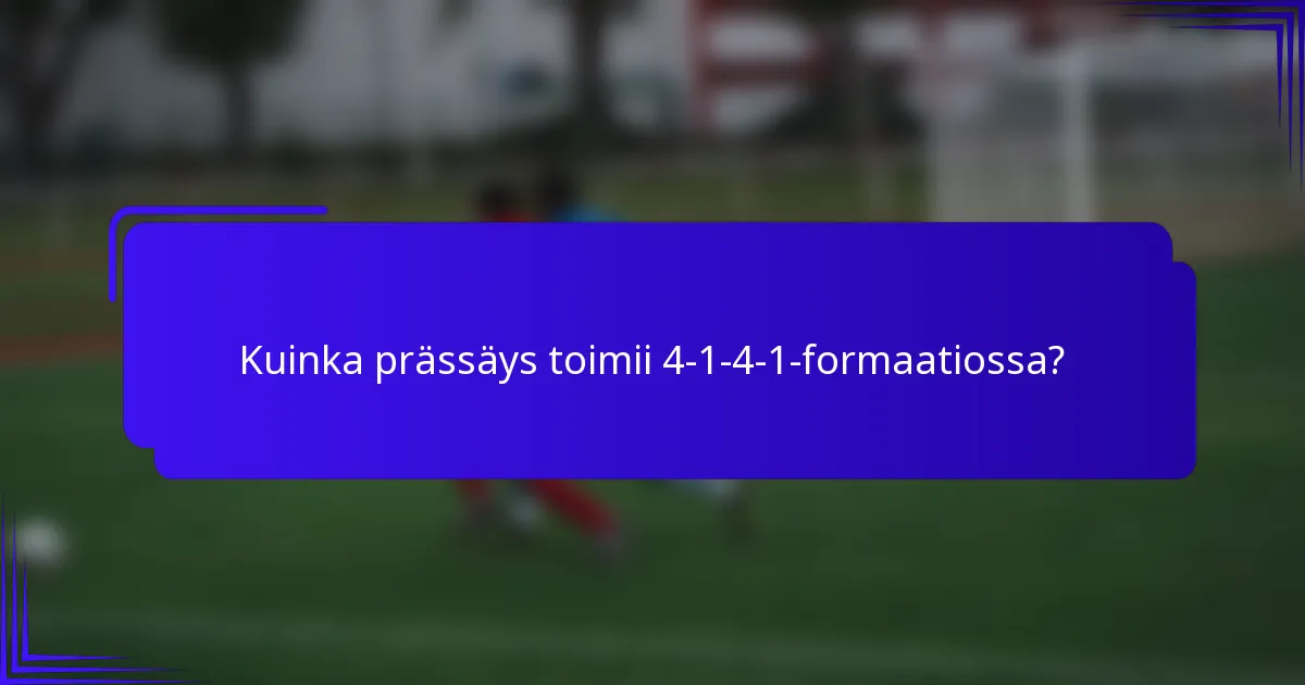 Kuinka prässäys toimii 4-1-4-1-formaatiossa?