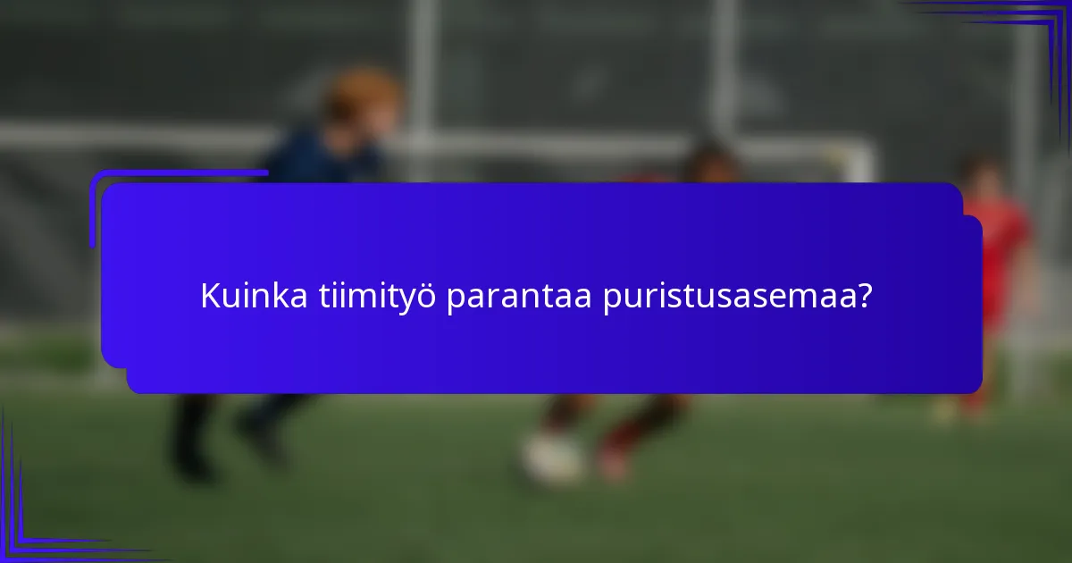 Kuinka tiimityö parantaa puristusasemaa?