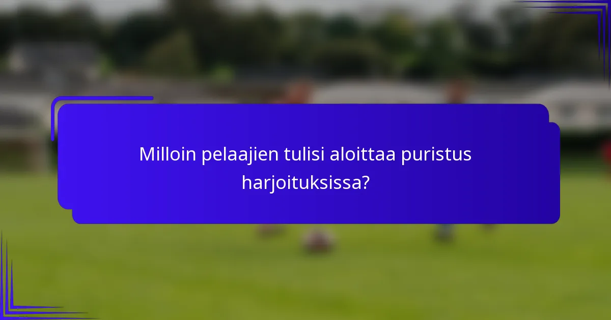 Milloin pelaajien tulisi aloittaa puristus harjoituksissa?