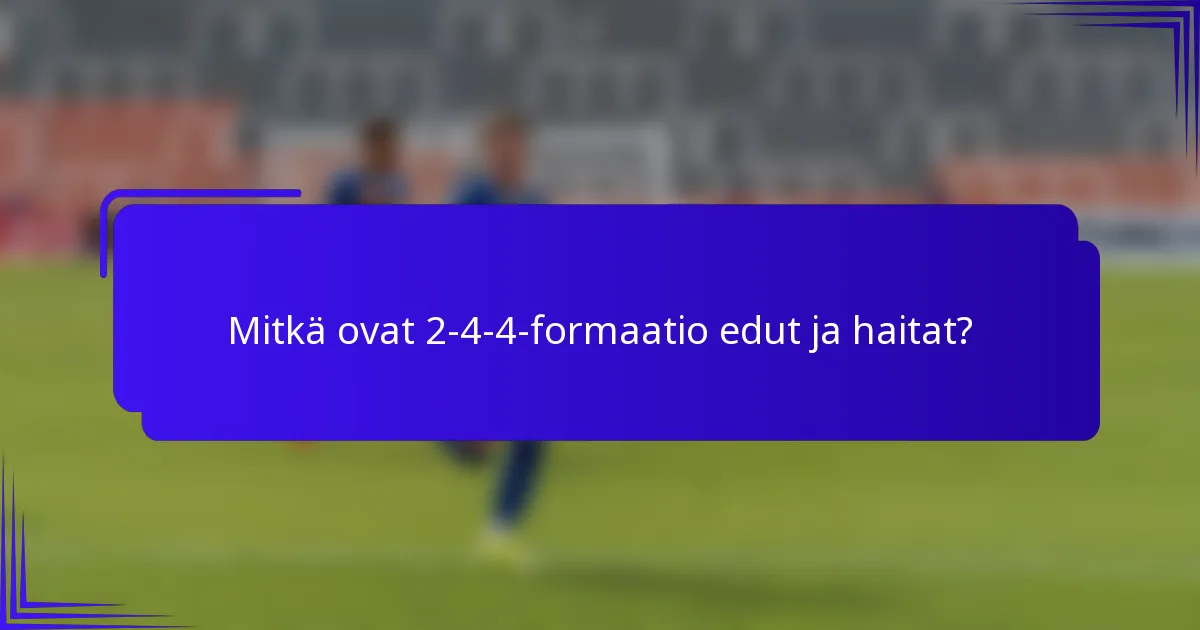 Mitkä ovat 2-4-4-formaatio edut ja haitat?