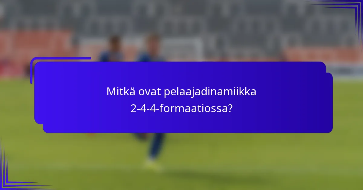 Mitkä ovat pelaajadinamiikka 2-4-4-formaatiossa?