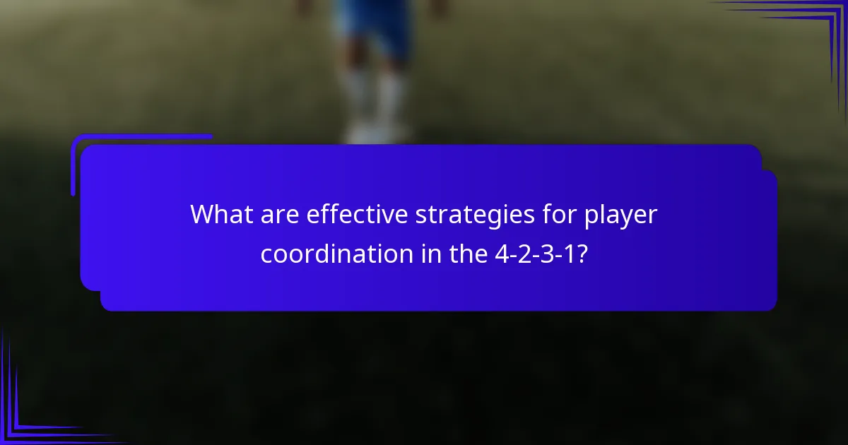 What are effective strategies for player coordination in the 4-2-3-1?