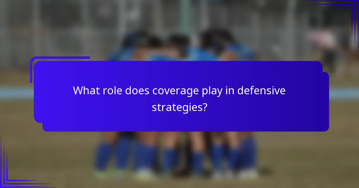 What role does coverage play in defensive strategies?