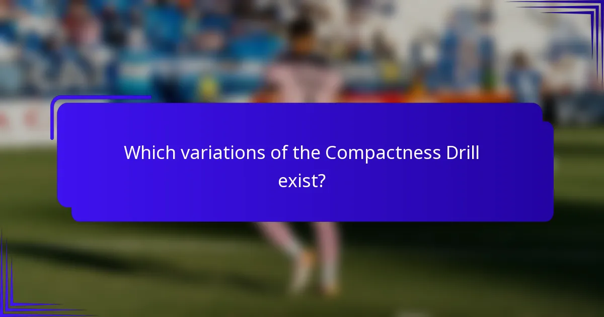Which variations of the Compactness Drill exist?